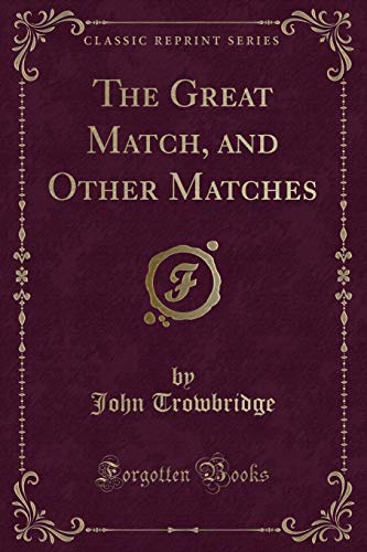 Beispielbild fr The Great Match, and Other Matches (Classic Reprint) zum Verkauf von Buchpark