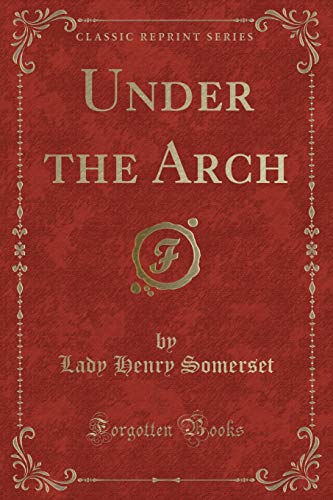 9781331208129: Under the Arch (Classic Reprint)