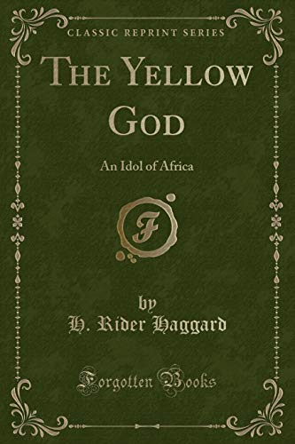 9781331209355: The Yellow God: An Idol of Africa (Classic Reprint)