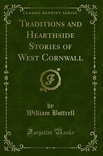 9781331214144: Traditions and Hearthside Stories of West Cornwall (Classic Reprint)