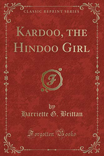 Stock image for Kardoo, the Hindoo Girl Classic Reprint for sale by PBShop.store US