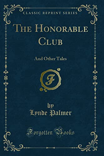 Imagen de archivo de The Honorable Club And Other Tales Classic Reprint a la venta por PBShop.store US