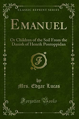 9781331217749: Emanuel: Or Children of the Soil from the Danish of Henrik Pontoppidan (Classic Reprint)