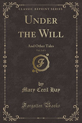 Imagen de archivo de Under the Will, Vol 2 of 3 And Other Tales Classic Reprint a la venta por PBShop.store US
