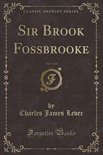 Stock image for Sir Brook Fossbrooke, Vol. 3 of 3 (Classic Reprint) for sale by medimops