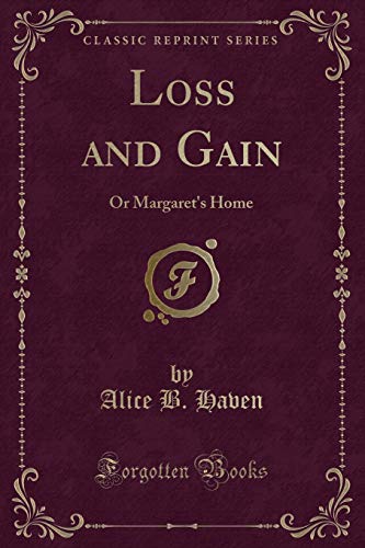 9781331221104: Loss and Gain: Or Margaret's Home (Classic Reprint)