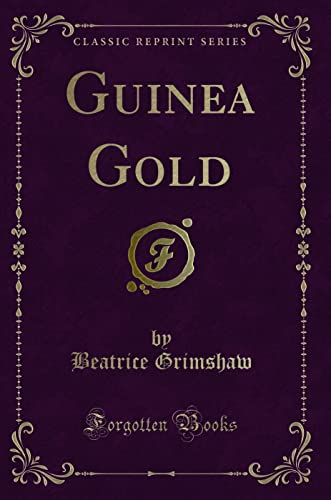 9781331223344: Guinea Gold (Classic Reprint)