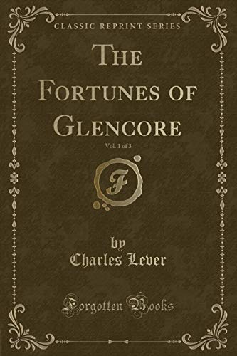 Stock image for The Fortunes of Glencore, Vol. 1 of 3 (Classic Reprint) for sale by Reuseabook