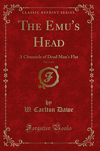 Stock image for The Emu's Head, Vol 1 of 2 A Chronicle of Dead Man's Flat Classic Reprint for sale by PBShop.store US