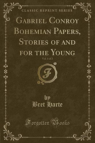 9781331229957: Gabriel Conroy Bohemian Papers, Stories of and for the Young, Vol. 1 of 2 (Classic Reprint)