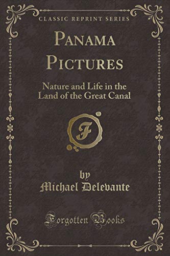 Stock image for Panama Pictures: Nature and Life in the Land of the Great Canal (Classic Reprint) for sale by WorldofBooks