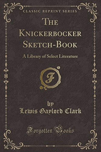 Imagen de archivo de The Knickerbocker SketchBook A Library of Select Literature Classic Reprint a la venta por PBShop.store US