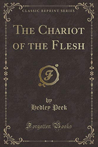 Beispielbild fr The Chariot of the Flesh (Classic Reprint) zum Verkauf von Buchpark