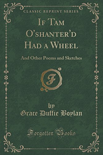 Imagen de archivo de If Tam O'shanter'd Had a Wheel And Other Poems and Sketches Classic Reprint a la venta por PBShop.store US