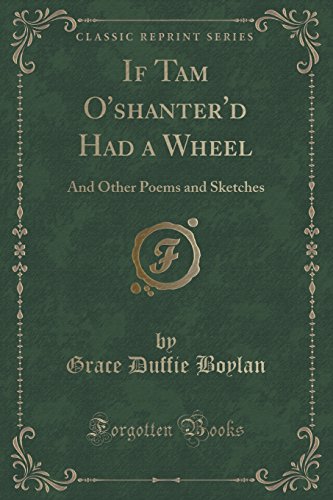 Stock image for If Tam O'shanter'd Had a Wheel And Other Poems and Sketches Classic Reprint for sale by PBShop.store US