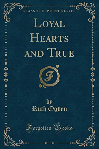 9781331239468: Loyal Hearts and True (Classic Reprint)