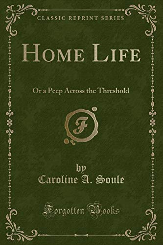 Stock image for Home Life Or a Peep Across the Threshold Classic Reprint for sale by PBShop.store US