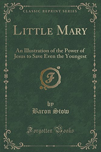 9781331246633: Little Mary: An Illustration of the Power of Jesus to Save Even the Youngest (Classic Reprint)