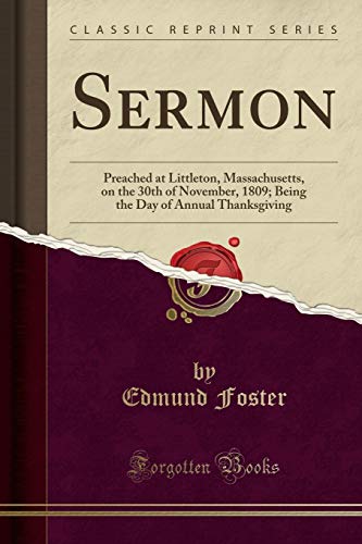 Imagen de archivo de Sermon Preached at Littleton, Massachusetts, on the 30th of November, 1809 Being the Day of Annual Thanksgiving Classic Reprint a la venta por PBShop.store US