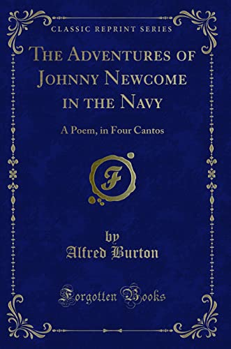 Imagen de archivo de The Adventures of Johnny Newcome in the Navy A Poem, in Four Cantos Classic Reprint a la venta por PBShop.store US