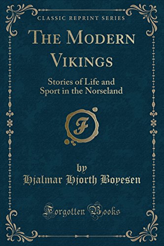 Stock image for The Modern Vikings Stories of Life and Sport in the Norseland Classic Reprint for sale by PBShop.store US