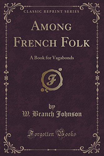 Imagen de archivo de Among French Folk A Book for Vagabonds Classic Reprint a la venta por PBShop.store US