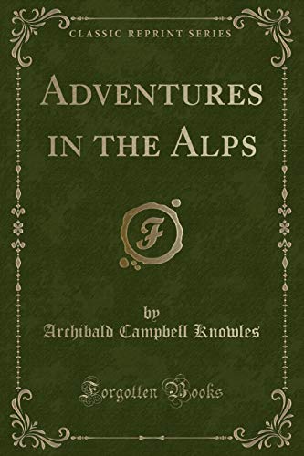 Beispielbild fr Adventures in the Alps (Classic Reprint) zum Verkauf von Buchpark