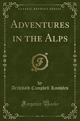 9781331253549: Adventures in the Alps (Classic Reprint)