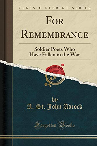 9781331257691: For Remembrance: Soldier Poets Who Have Fallen in the War (Classic Reprint)