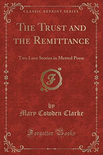 Stock image for The Trust and the Remittance Two Love Stories in Metred Porse Classic Reprint for sale by PBShop.store US