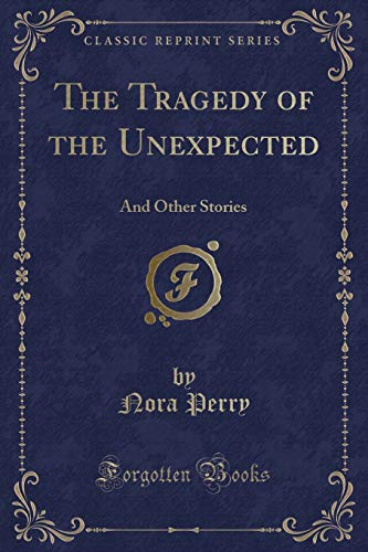 9781331269625: The Tragedy of the Unexpected: And Other Stories (Classic Reprint)
