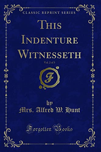 9781331269915: This Indenture Witnesseth, Vol. 2 of 3 (Classic Reprint)