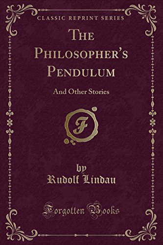 Beispielbild fr The Philosophers Pendulum: And Other Stories (Classic Reprint) zum Verkauf von Reuseabook