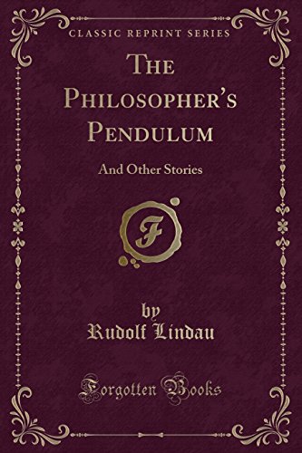 Imagen de archivo de The Philosophers Pendulum: And Other Stories (Classic Reprint) a la venta por Reuseabook