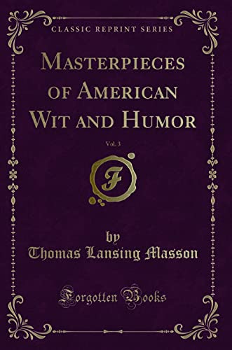 Stock image for Masterpieces of American Wit and Humor, Vol 3 Classic Reprint for sale by PBShop.store US