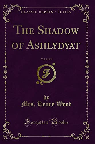 Beispielbild fr The Shadow of Ashlydyat, Vol. 2 of 3 (Classic Reprint) zum Verkauf von HPB-Diamond