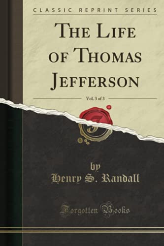 Beispielbild fr The Life of Thomas Jefferson, Vol. 3 of 3 (Classic Reprint) zum Verkauf von Buchpark