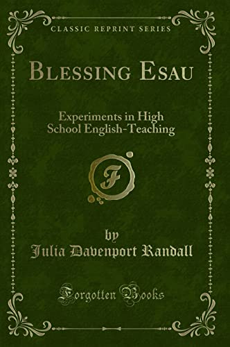 Imagen de archivo de Blessing Esau Experiments in High School EnglishTeaching Classic Reprint a la venta por PBShop.store US