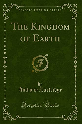 Beispielbild fr The Kingdom of Earth Classic Reprint zum Verkauf von PBShop.store US