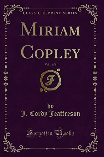 Stock image for Miriam Copley, Vol 1 of 3 Classic Reprint for sale by PBShop.store US