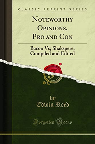 Beispielbild fr Noteworthy Opinions, Pro and Con : Bacon Vs; Shakspere; Compiled and Edited (Classic Reprint) zum Verkauf von Buchpark