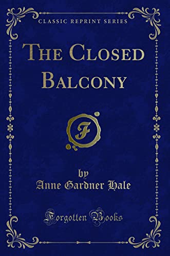 Beispielbild fr The Closed Balcony (Classic Reprint) zum Verkauf von Buchpark