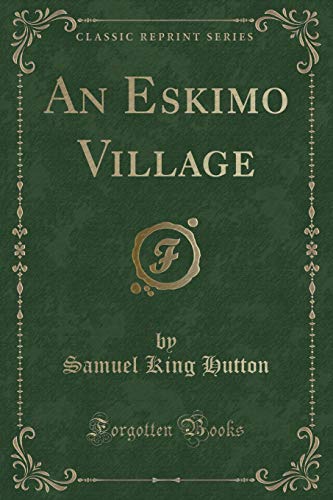 9781331297727: An Eskimo Village (Classic Reprint)