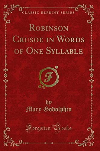 9781331300038: Robinson Crusoe in Words of One Syllable (Classic Reprint)