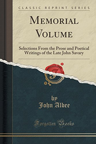 9781331305040: Memorial Volume: Selections From the Prose and Poetical Writings of the Late John Savary (Classic Reprint)