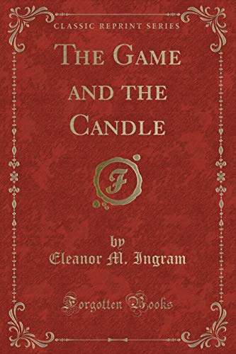 Beispielbild fr The Game and the Candle (Classic Reprint) zum Verkauf von Revaluation Books