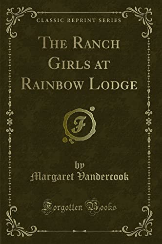 Stock image for The Ranch Girls at Rainbow Lodge Classic Reprint for sale by PBShop.store US