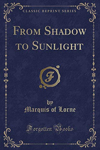 Beispielbild fr From Shadow to Sunlight Classic Reprint zum Verkauf von PBShop.store US