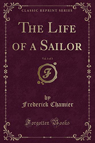 Stock image for The Life of a Sailor, Vol 1 of 3 Classic Reprint for sale by PBShop.store US