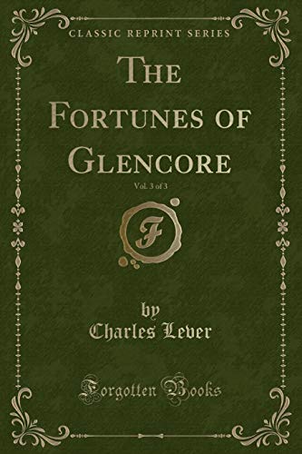 Stock image for The Fortunes of Glencore, Vol 3 of 3 Classic Reprint for sale by PBShop.store US